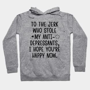 I hope you're happy, jerk! Hoodie